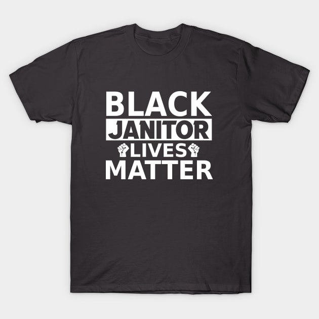 Black Janitor Lives Matter, Black History Month, BLM Protest T-Shirt by slawers